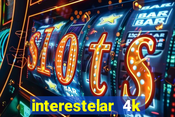 interestelar 4k dublado download